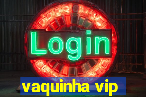 vaquinha vip